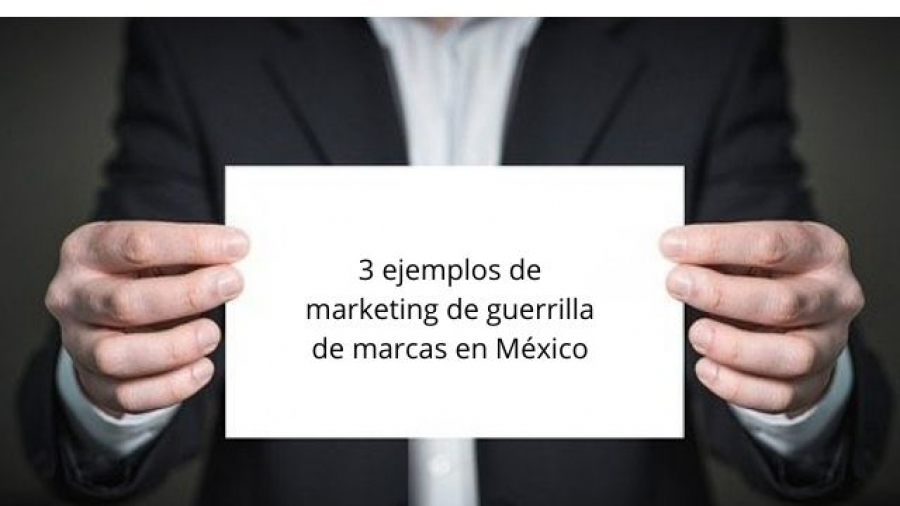 3 ejemplos de marketing de guerrilla de marcas en México