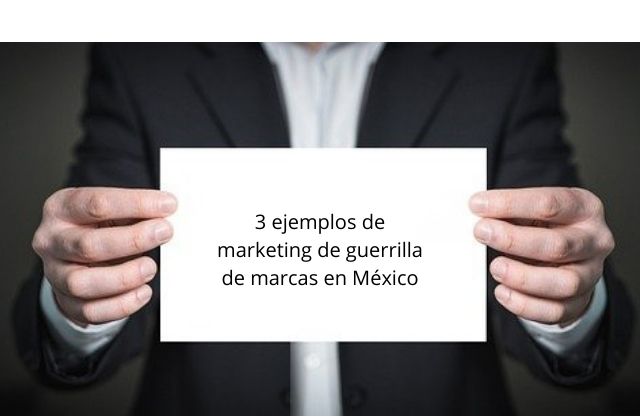 3 ejemplos de marketing de guerrilla de marcas en México